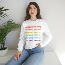 Load image into Gallery viewer, Can’t Pray Us Away Unisex Sweatshirt