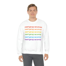 Load image into Gallery viewer, Can’t Pray Us Away Unisex Sweatshirt