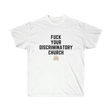 Load image into Gallery viewer, Fuck Your Discriminatory Church Unisex T-Shirt
