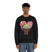 Load image into Gallery viewer, I Can Buy Myself Flowers Unisex Sweatshirt