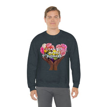 Load image into Gallery viewer, I Can Buy Myself Flowers Unisex Sweatshirt