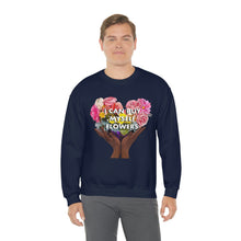 Load image into Gallery viewer, I Can Buy Myself Flowers Unisex Sweatshirt