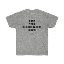 Load image into Gallery viewer, Fuck Your Discriminatory Church Unisex T-Shirt