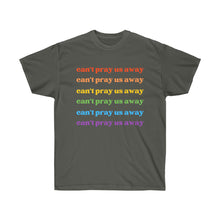 Load image into Gallery viewer, Can’t Pray Us Away Unisex T-Shirt
