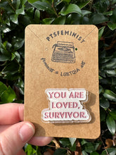 Load image into Gallery viewer, You are Loved Survivor Pin
