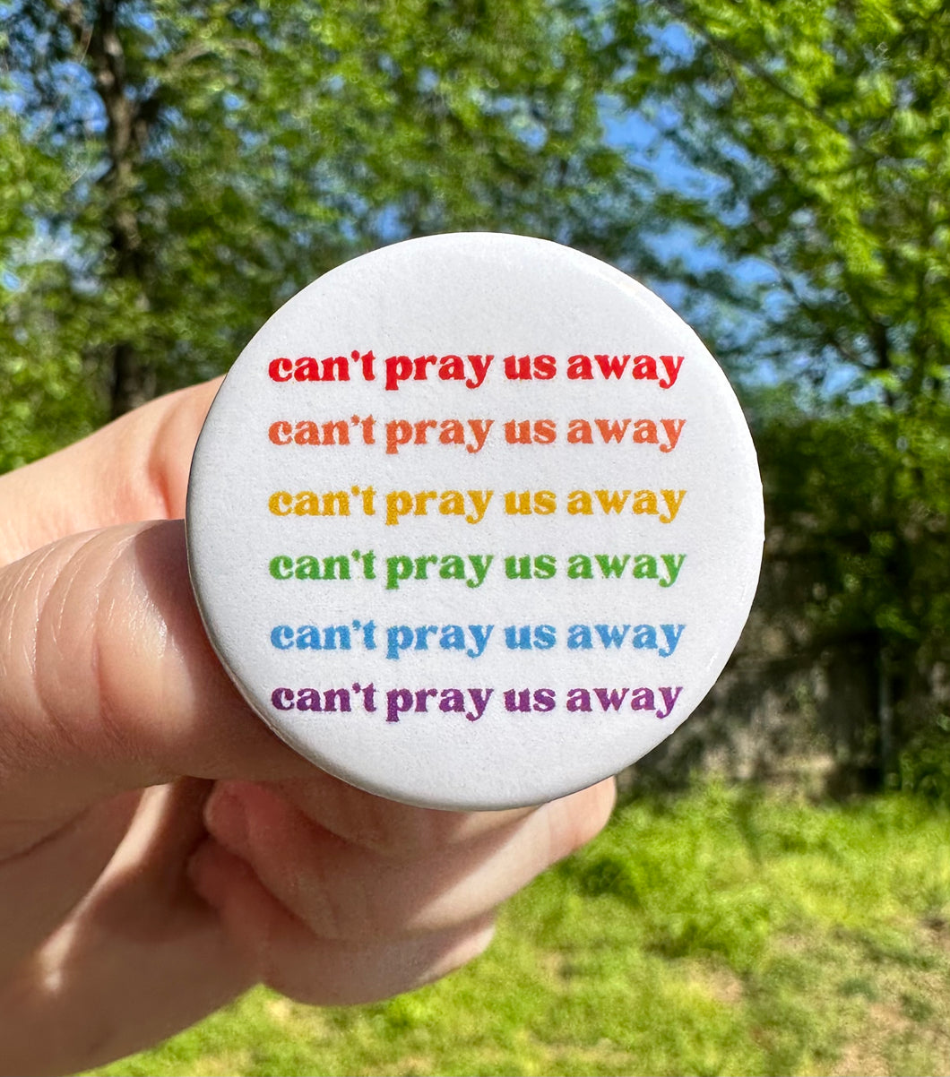 Can’t Pray Us Away Button