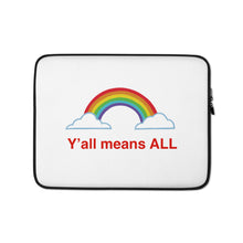 Load image into Gallery viewer, Y’all Means All Laptop Sleeve