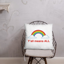 Load image into Gallery viewer, Y’all Means All Pillow
