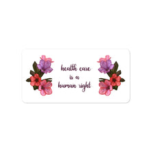 Load image into Gallery viewer, Health Care is a Human Right Bubble-free stickers