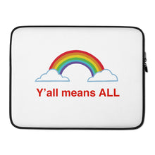 Load image into Gallery viewer, Y’all Means All Laptop Sleeve
