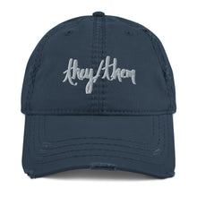 Load image into Gallery viewer, They/Them Distressed Embroidered Dad Hat