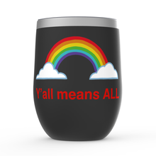 Load image into Gallery viewer, Y’all Means All Stemless Wine Tumblers
