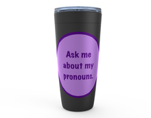Load image into Gallery viewer, Ask Me About My Pronouns Viking Tumblers