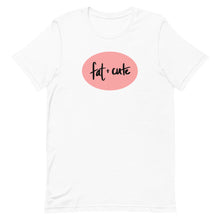 Load image into Gallery viewer, Fat & Cute Unisex T-Shirt