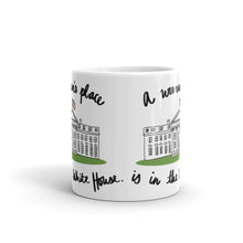 Load image into Gallery viewer, A Woman’s Place is in the White House Mug