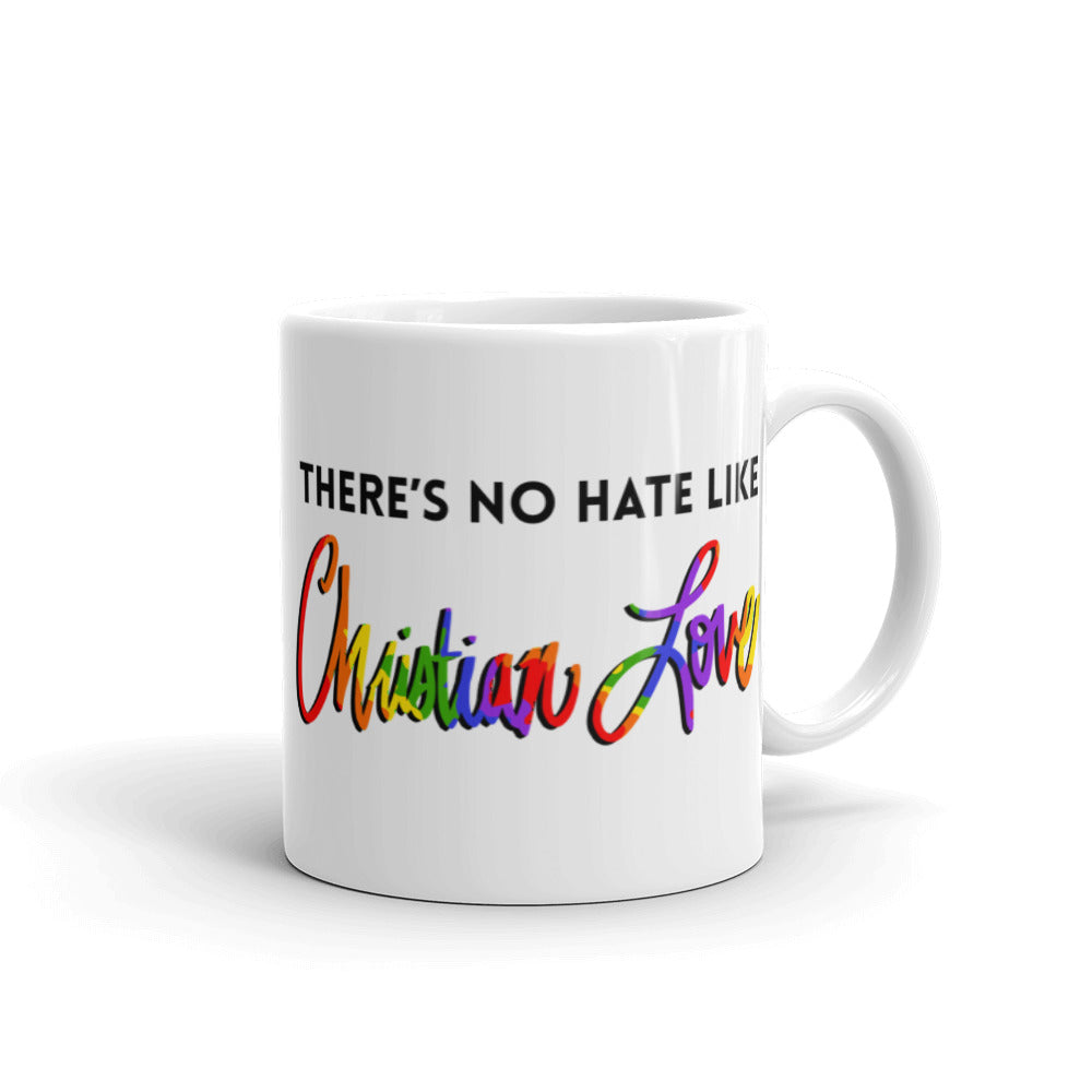 There’s No Hate Like Christian Love Mug