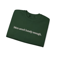 Load image into Gallery viewer, Men Aren’t Lonely Enough Unisex Crewneck Sweatshirt
