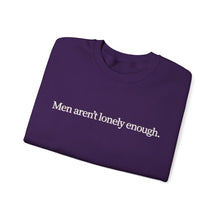 Load image into Gallery viewer, Men Aren’t Lonely Enough Unisex Crewneck Sweatshirt
