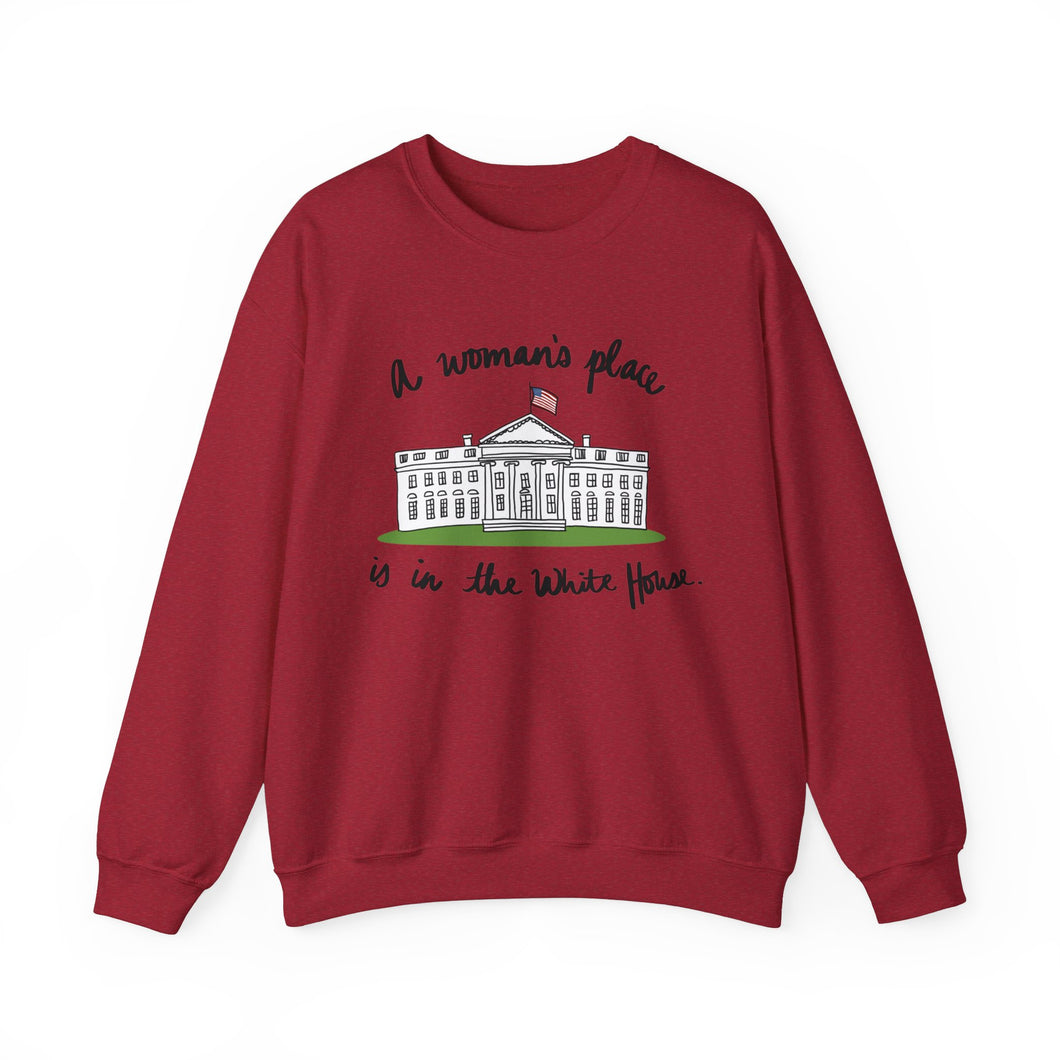 A Woman’s Place is in the White House Sweatshirt