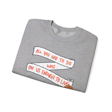 Load image into Gallery viewer, Pay Us Enough to Live Unisex Crewneck Sweatshirt
