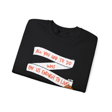 Load image into Gallery viewer, Pay Us Enough to Live Unisex Crewneck Sweatshirt
