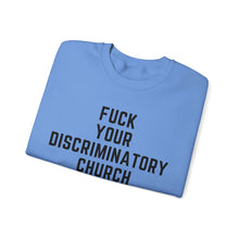 Load image into Gallery viewer, Fuck Your Discriminatory Church Sweatshirt
