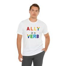 Load image into Gallery viewer, Ally is a Verb Rainbow Unisex Tee
