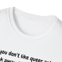 Load image into Gallery viewer, If You Don’t Like Queer Art, Look Away Like You Do for Genoc*de Unisex T-Shirt
