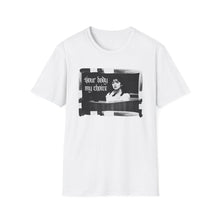 Load image into Gallery viewer, Your Body My Choice Unisex T-Shirt
