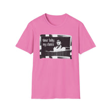 Load image into Gallery viewer, Your Body My Choice Unisex T-Shirt
