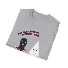 Load image into Gallery viewer, Pull their Masks Off Unisex T-Shirt
