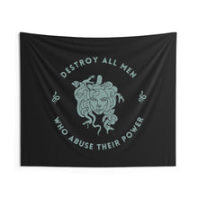 Load image into Gallery viewer, This tapestry is black and features a sea foam green Medusa head encircled by the words “DESTROY ALL MEN WHO ABUSE THEIR POWER” and snakes on either side.
