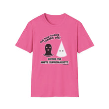 Load image into Gallery viewer, Pull their Masks Off Unisex T-Shirt
