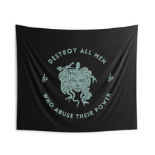 Load image into Gallery viewer, This tapestry is black and features a sea foam green Medusa head encircled by the words “DESTROY ALL MEN WHO ABUSE THEIR POWER” and snakes on either side.

