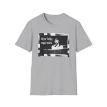 Load image into Gallery viewer, Your Body My Choice Unisex T-Shirt
