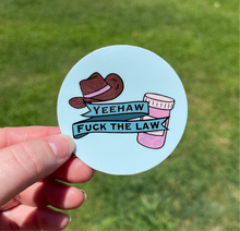 Load image into Gallery viewer, Yeehaw Fuck the Law Pro-choice Sticker
