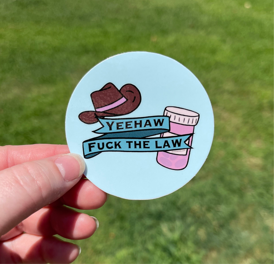 Yeehaw Fuck the Law Pro-choice Sticker