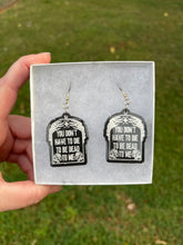 Load image into Gallery viewer, Black You Don’t Have to Die to be Dead to Me Earrings

