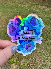 Load image into Gallery viewer, Trans is Beautiful Holographic Sticker

