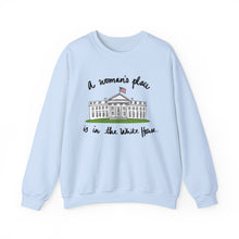 Load image into Gallery viewer, A Woman’s Place is in the White House Sweatshirt
