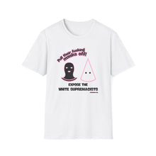 Load image into Gallery viewer, Pull their Masks Off Unisex T-Shirt
