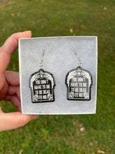 Load image into Gallery viewer, Black You Don’t Have to Die to be Dead to Me Earrings
