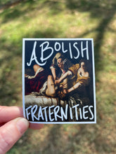 Load image into Gallery viewer, Abolish Fraternities Sticker
