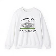 Load image into Gallery viewer, A Woman’s Place is in the White House Sweatshirt
