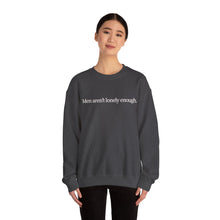 Load image into Gallery viewer, Men Aren’t Lonely Enough Unisex Crewneck Sweatshirt
