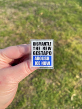 Load image into Gallery viewer, Dismantle the New Gestapo Pin

