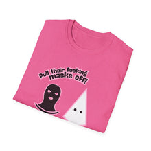 Load image into Gallery viewer, Pull their Masks Off Unisex T-Shirt
