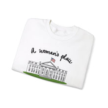 Load image into Gallery viewer, A Woman’s Place is in the White House Sweatshirt
