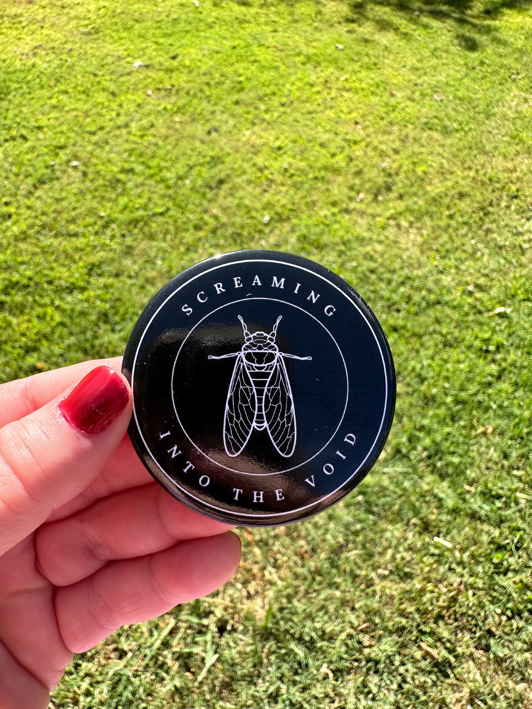 Screaming Into the Void Cicada Button