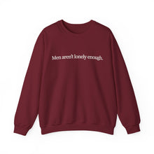 Load image into Gallery viewer, Men Aren’t Lonely Enough Unisex Crewneck Sweatshirt
